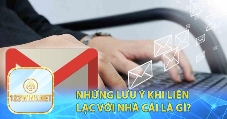 Những Lưu ý khi liên lạc với nhà cái là gì?