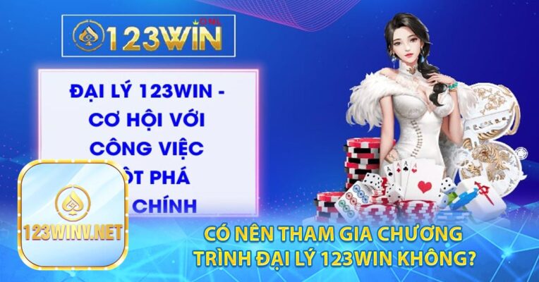 Có nên tham gia chương trình đại lý 123win không?