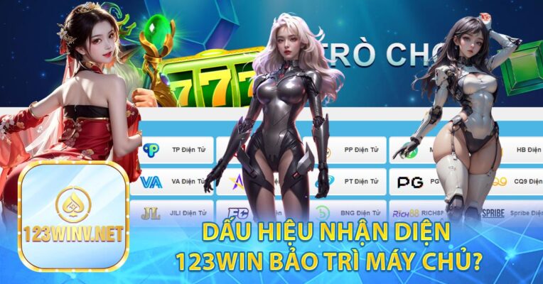 Dấu hiệu nhận diện 123win bảo trì máy chủ?