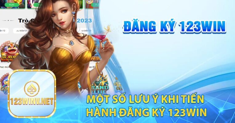 Một số lưu ý khi tiến hành đăng ký 123win