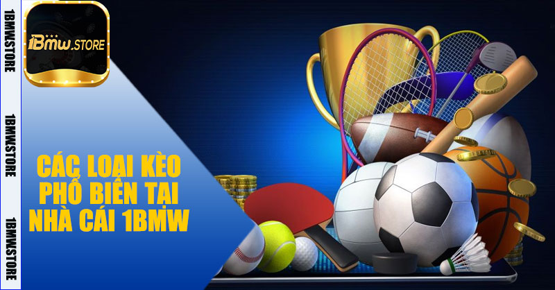 Các loại kèo phổ biến tại nhà cái 1BMW