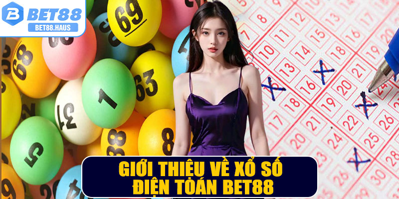 Giới thiệu về Xổ Số Điện Toán BET88
