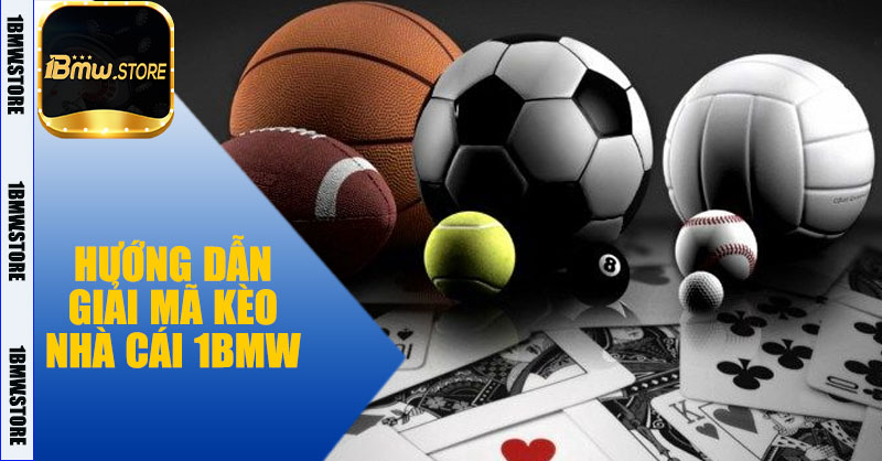 Hướng dẫn giải mã kèo nhà cái 1BMW