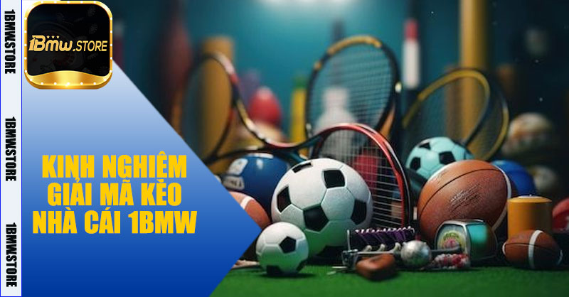 Kinh nghiệm giải mã kèo nhà cái 1BMW
