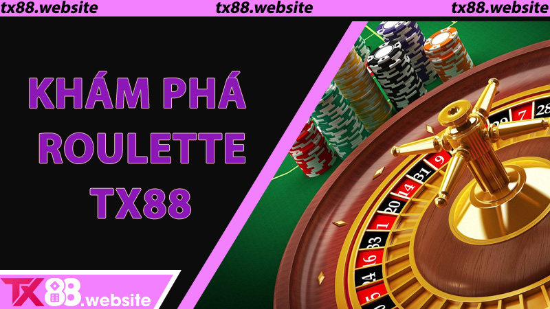 Khám Phá Roulette TX88 - Trò Chơi Mang Đến Cảm Giác Chinh Phục Vận May