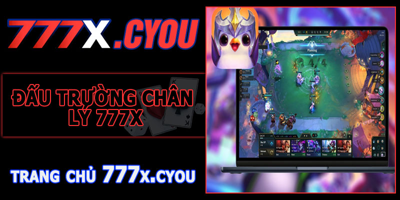 Đấu Trường Chân Lý 777X – Chiến Thuật Tinh Anh, Thắng Khủng!