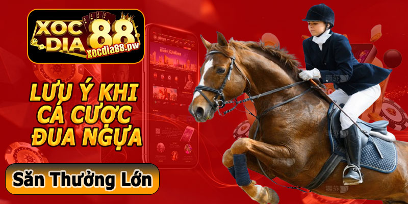 Lưu Ý Khi Cá Cược Đua Ngựa Xocdia88