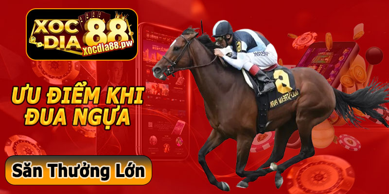 Ưu Điểm Khi Cá Cược Đua Ngựa Xocdia88